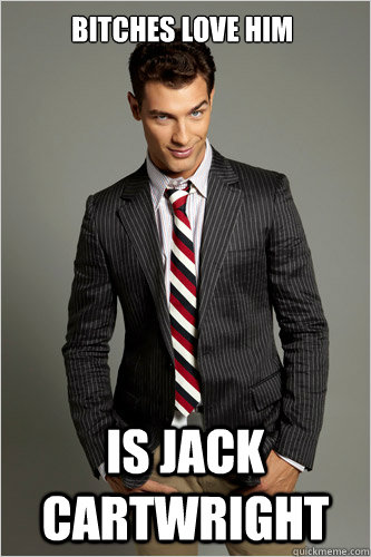 Bitches love him Is Jack Cartwright   Hamilton Hypocrite