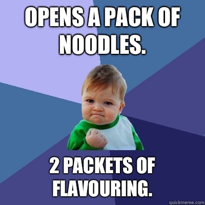 Opens a pack of noodles.  2 packets of flavouring.   Success Kid