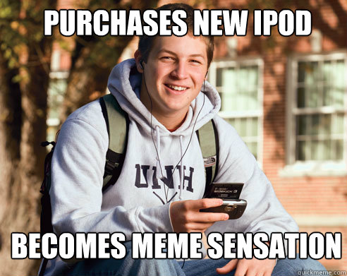 purchases new ipod becomes meme sensation  College Freshman