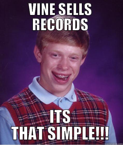 VINE SELLS RECORDS ITS THAT SIMPLE!!! Bad Luck Brian