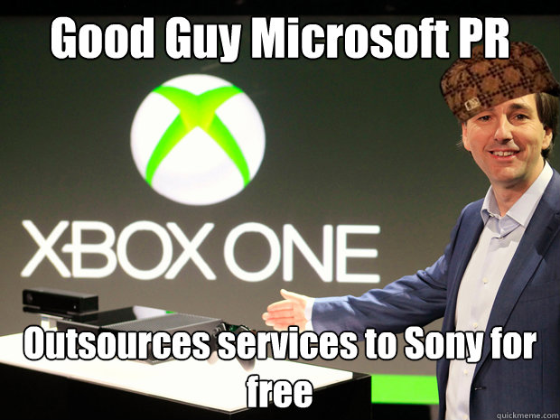 Good Guy Microsoft PR Outsources services to Sony for free  Scumbag Xbox One