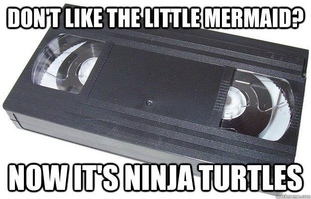 don't like the little mermaid? now it's ninja turtles  Good Guy VHS