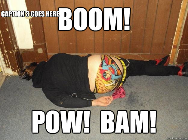 BOOM! POW!  BAM! Caption 3 goes here  