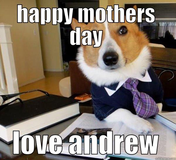 HAPPY MOTHERS DAY LOVE ANDREW Lawyer Dog