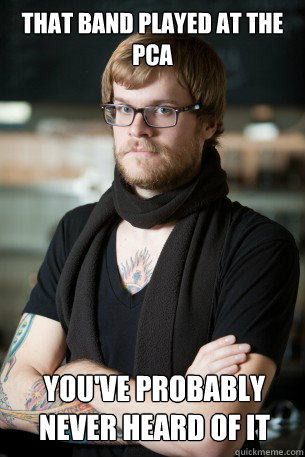 that band played at the pca  you've probably never heard of it  Hipster Barista