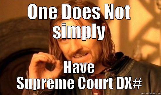 ONE DOES NOT SIMPLY HAVE SUPREME COURT DX# Boromir