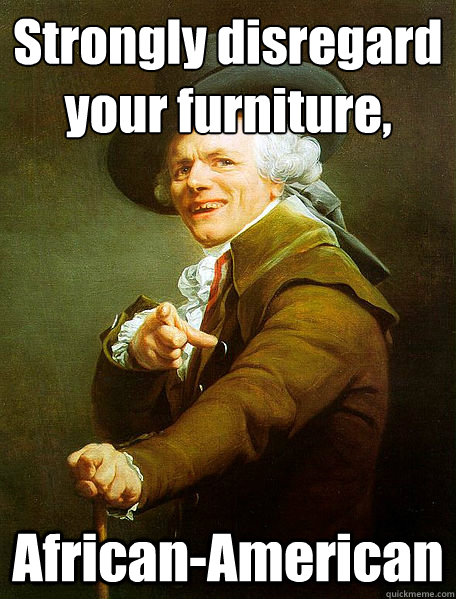 Strongly disregard your﻿ furniture, African-American  