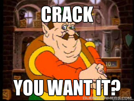 crack you want it? - crack you want it?  sick fuck morshu