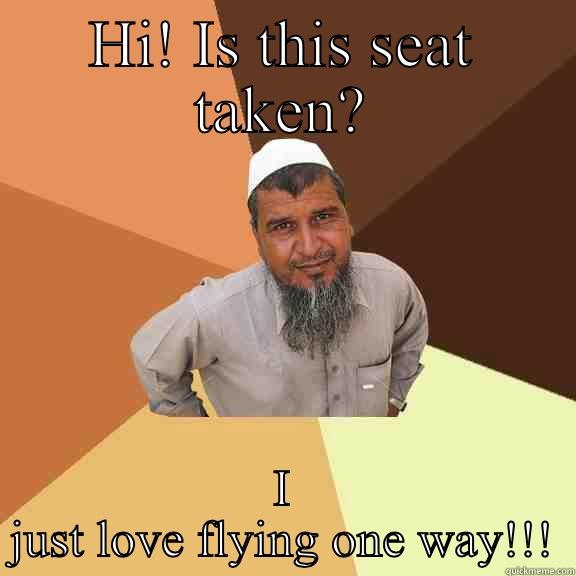 Morning wood - HI! IS THIS SEAT TAKEN? I JUST LOVE FLYING ONE WAY!!! Ordinary Muslim Man