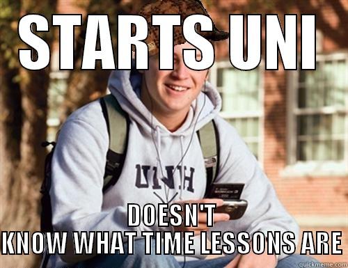 STARTS UNI DOESN'T KNOW WHAT TIME LESSONS ARE College Freshman