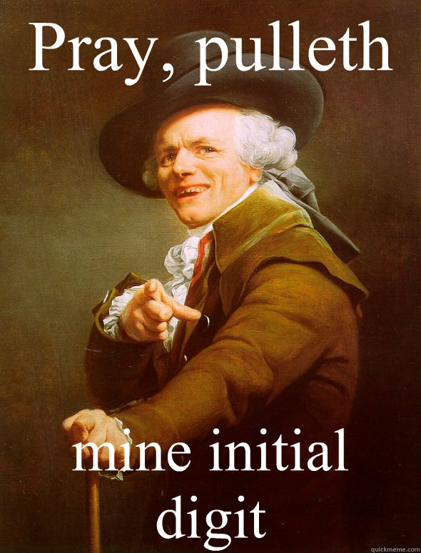 Pray, pulleth mine initial digit  Joseph Ducreux