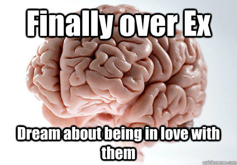 Finally over Ex Dream about being in love with them  