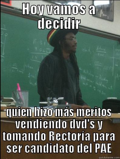 HOY VAMOS A DECIDIR QUIEN HIZO MÁS MERITOS VENDIENDO DVD'S Y TOMANDO RECTORÍA PARA SER CANDIDATO DEL PAE Rasta Science Teacher