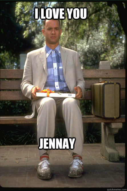 I love you JENNAY - I love you JENNAY  Forrest Gump