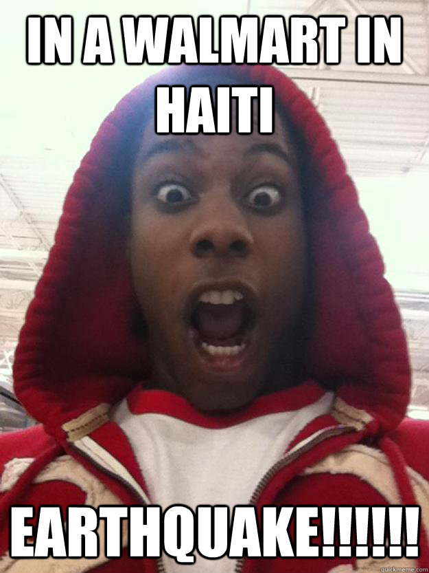 in a walmart in haiti earthquake!!!!!! - in a walmart in haiti earthquake!!!!!!  Scary Black Man