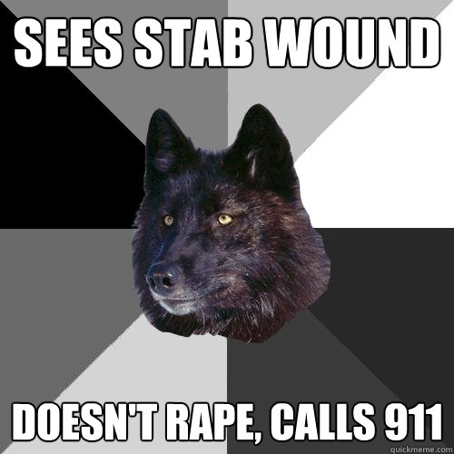 Sees stab wound doesn't rape, calls 911    Sanity Wolf