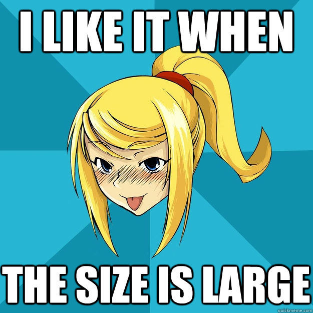 I like it when The size is large  Horny Samus