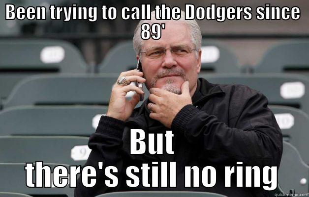 BEEN TRYING TO CALL THE DODGERS SINCE 89' BUT THERE'S STILL NO RING Misc