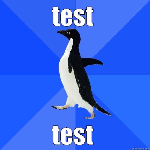 TEST TEST Socially Awkward Penguin