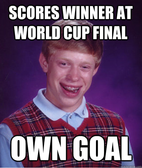 Scores winner at World Cup Final Own Goal  Bad Luck Brian