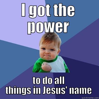 I GOT THE POWER TO DO ALL THINGS IN JESUS' NAME Success Kid