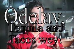ODELAY, TEQUILA AND TACOS WEY! Success Kid