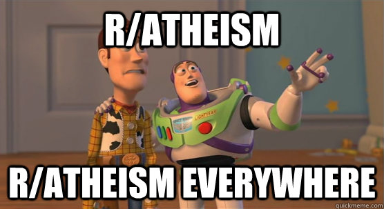 r/Atheism r/atheism everywhere  Toy Story Everywhere