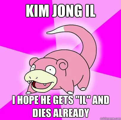 kim jong il i hope he gets 