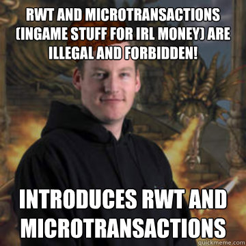 RWT and microtransactions (ingame stuff for irl money) are illegal and forbidden! Introduces RWT and microtransactions  Scumbag RuneScape