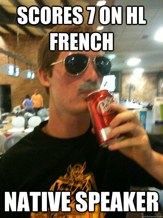 Scores 7 on HL French  Native Speaker  