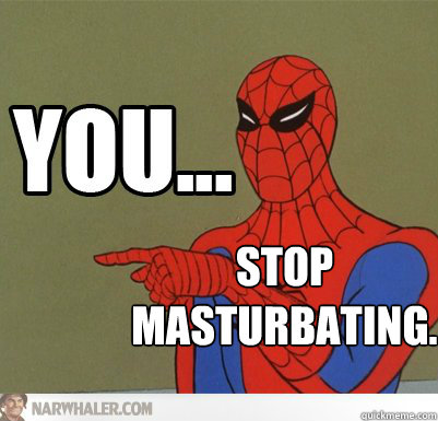 Stop
masturbating.  60s Spiderman