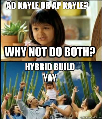 Why not do both? Ad kayle or ap kayle? HYBRID BUILD YAY  Why not both