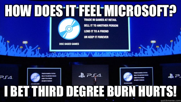 How does it feel Microsoft? I bet third degree burn hurts! - How does it feel Microsoft? I bet third degree burn hurts!  Nintendo yesterday
