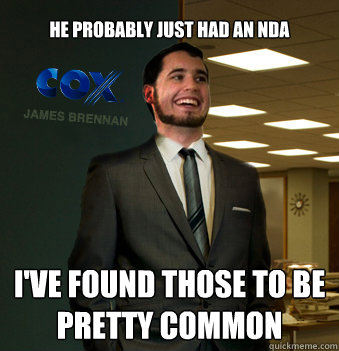 he probably just had an NDA i've found those to be pretty common  Success Chunk