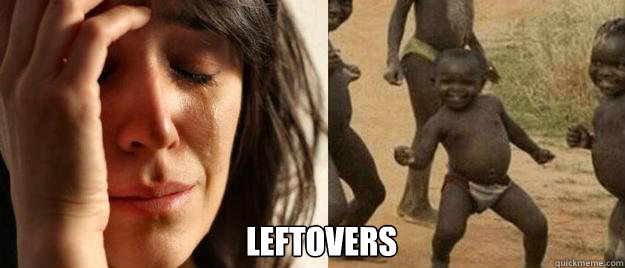  Leftovers  First World Problems  Third World Success