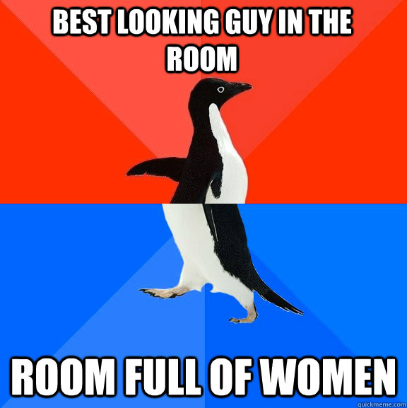 best looking guy in the room room full of women  Socially Awesome Awkward Penguin
