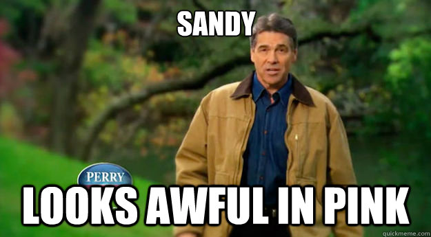 Sandy  looks Awful in pink - Sandy  looks Awful in pink  Unpopular Opinion Rick Perry