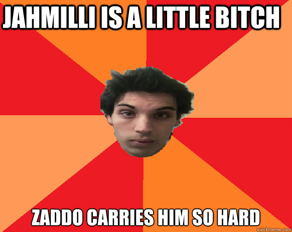 Jahmilli is a little bitch zaddo carries him so hard  Idiot WoW player
