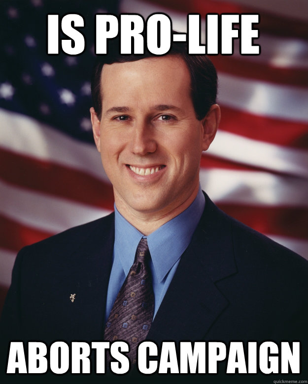 Is Pro-Life Aborts Campaign  Rick Santorum