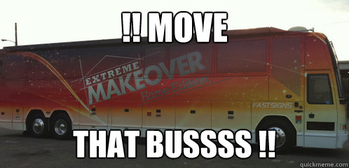 Image result for move that bus meme