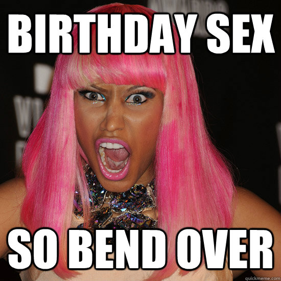 birthday sex so bend over  