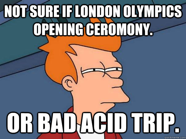 Not sure if London olympics opening ceromony. Or bad acid trip.  Futurama Fry