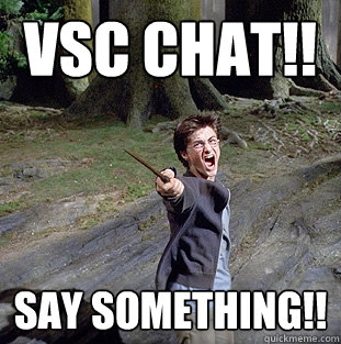 VSC CHAT!! SAY SOMETHING!!  Pissed off Harry
