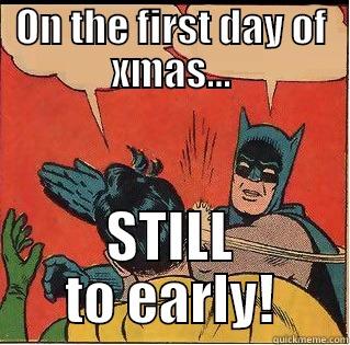 ON THE FIRST DAY OF XMAS... STILL TO EARLY! Slappin Batman