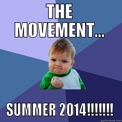 THE MOVEMENT... SUMMER 2014!!!!!!! Success Kid