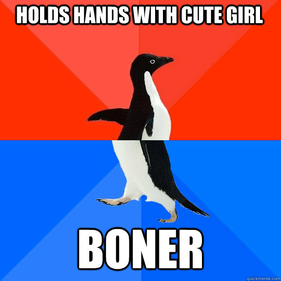 Holds hands with cute girl boner  Socially Awesome Awkward Penguin