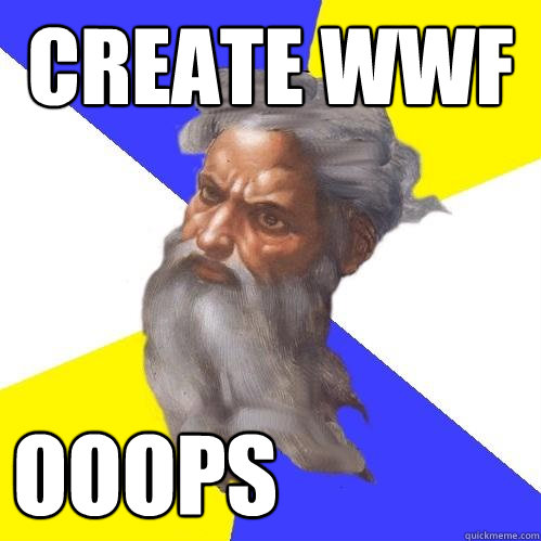 CREATE WWF OOOPS  Advice God
