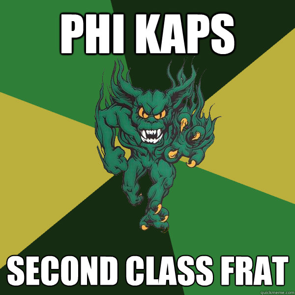 PHI KAPS SECOND CLASS FRAT  Green Terror