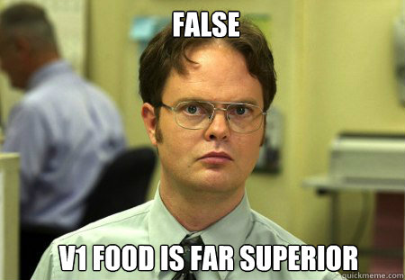 False V1 FOOD IS FAR SUPERIOR  Schrute