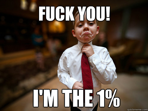 Fuck you! I'm the 1%  Financial Advisor Kid